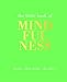 The Little Book of Mindfulness: Focus, Slow Down, De-Stress by 