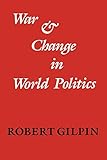 War and Change in World Politics by Gilpin