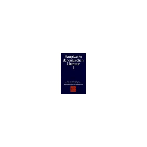 Hauptwerke der englischen Literatur, in 2 Bdn, Bd.1, Von den Anfängen bis zum Ende des Viktorianischen Zeitalters Hauptwerke der englischen Literatur, in 2 Bdn, Bd.1, Von den Anfängen bis zum Ende des Viktorianischen Zeitalters