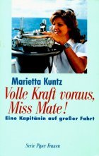 Download Volle Kraft voraus, Miss Mate! Eine Kapitänin auf großer Fahrt.