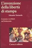 L'invenzione della libertà di stampa. Censura e scrittori nel Settecento