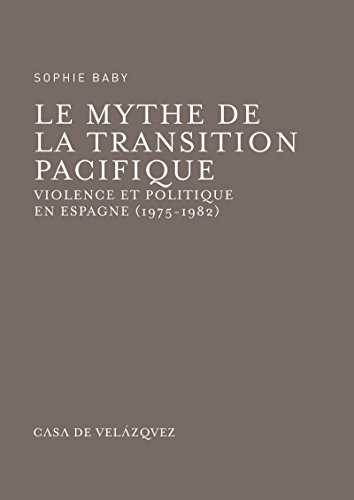 Download Le mythe de la transition pacifique: Violence et politique en Espagne (1975-1982) Download Le mythe de la transition pacifique: Violence et politique en Espagne (1975-1982)
