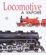 Locomotive a vapore. Ediz. illustrata Locomotive a vapore. Ediz. illustrata