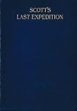 Front cover for the book SCOTT'S LAST EXPEDITION VOLUME I by Captain R.F. [ arranged by Leonard Huxley with preface by Sir Clemen ts R. Markham ] Scott