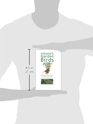 Ireland's Garden Birds: How to Attract, Identify and Care for Garden Birds