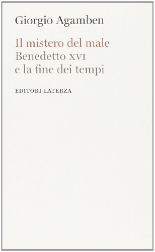 Il mistero del male. Benedetto XVI e la fine dei tempi Il mistero del male. Benedetto XVI e la fine dei tempi