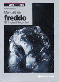 Manuale del freddo. Gli impianti frigoriferi