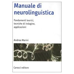 Manuale di neurolinguistica. Fondamenti teorici, t