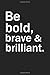Produktbild Be Bold Brave And Brilliant: A Softcover 6x9 Inch Matte Blank Journal Notebook With 120 Lined Pages And A Uplifting Positive Cover Slogan