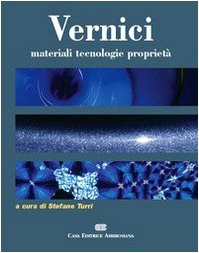 Vernici. Materiali, tecnologie, proprietà Vernici. Materiali, tecnologie, proprietà