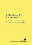 Image de Erfolgsfaktoren Des Stadtmarketing: Eine Theoretische Und Empirische Analyse Mit Wirtschaftspolitischen Schlubfolgerungen