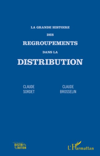 Download La grande histoire des regroupements dans la distribution Download La grande histoire des regroupements dans la distribution