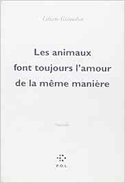 Buy Les Animaux Font Toujours L Amour De La Meme Maniere Book Online At Low Prices In India Les Animaux Font Toujours L Amour De La Meme Maniere Reviews Ratings Amazon In