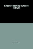 L'homéopathie pour mes enfants