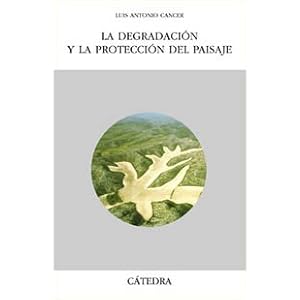 La degradacion y la proteccion del paisaje / Degradation and Protection of Landscape