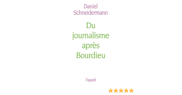 Amazon Fr Du Journalisme Apres Bourdieu Schneidermann Daniel Livres