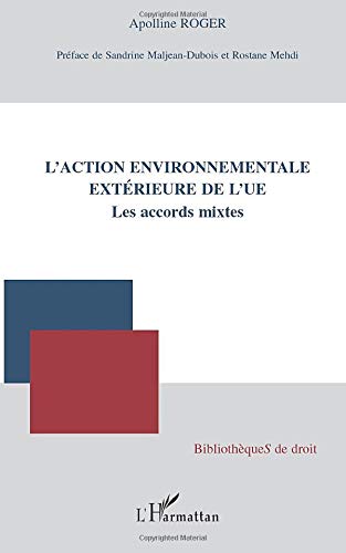 L'action environnementale extérieure de l'UE: Les accords mixtes L'action environnementale extérieure de l'UE: Les accords mixtes