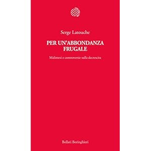 Per un'abbondanza frugale: Malintesi e controversie sulla decrescita (Temi)