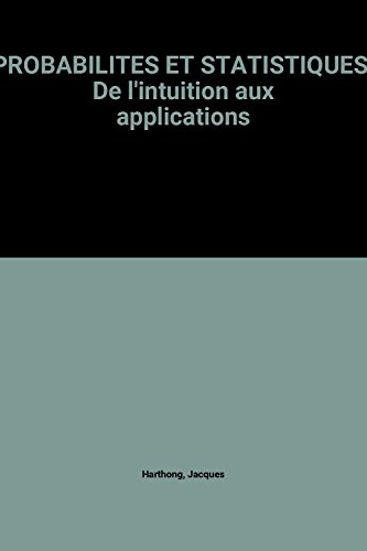 Download PROBABILITES ET STATISTIQUES. De l'intuition aux applications Download PROBABILITES ET STATISTIQUES. De l'intuition aux applications
