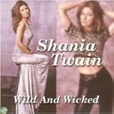 Wild & Wicked by Shania Twain - Shania Twain