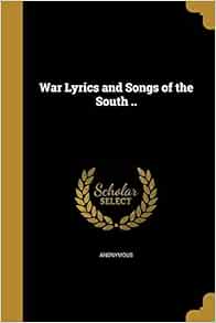 War Lyrics And Songs Of The South Amazon Co Uk Anonymous Books