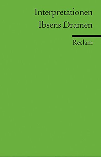 Interpretationen: Ibsens Dramen (Reclams Universal-Bibliothek)