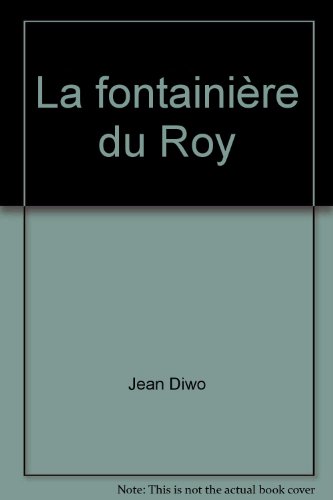 couverture de : La Fontaini&egrave;re du Roy