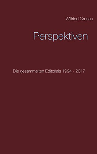 Download Perspektiven: Die gesammelten Editorials 1994 - 2017 Download Perspektiven: Die gesammelten Editorials 1994 - 2017