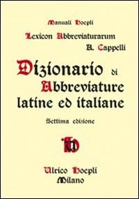 Adriano CappelliLexicon Abbreviaturarum: Dizionario di Abbreviature Latine ed Italiane