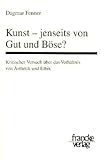 Image de Kunst - Jenseits von Gut und Böse? Kritischer Versuch über das Verhältnis von Ästhetik