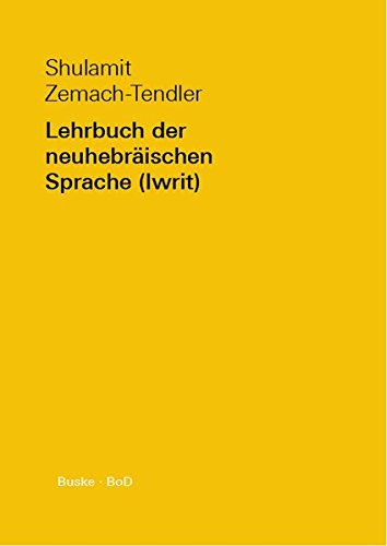 Download Lehrbuch der neuhebräischen Sprache (Iwrit), Lehrbuch Download Lehrbuch der neuhebräischen Sprache (Iwrit), Lehrbuch