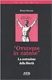 Image de «Ovunque in catene». La costruzione della libertà