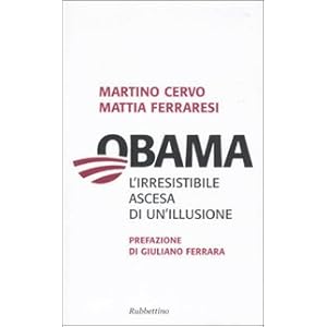 Obama. L'irresistibile ascesa di un'illusione