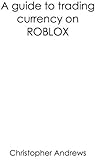 Image de ROBLOX - A Guide To Trading Currency (English Edition)