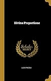 Divina Proportione by Luca Pacioli