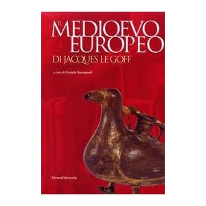 Il Medioevo europeo di Jacques Le Goff. Catalogo della mostra (Parma, 27 settembre 2003-11 gennaio 2004)