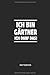 Produktbild Ich Bin Gärtner Ich Darf Das Notebook: Liniertes Notizbuch - Garten Gärtner Arbeit Beruf Geschenk
