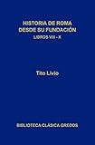  Historia de Roma desde su fundación Libros VIII-X (Biblioteca Clásica Gredos nº 148)