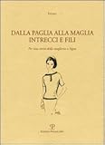 Image de Appunti di maglia. Intrecci e fili. Per una storia della maglieria a Signa