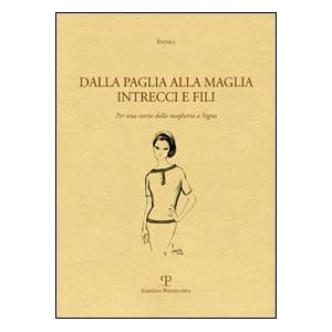Appunti di maglia. Intrecci e fili. Per una storia della maglieria a Signa