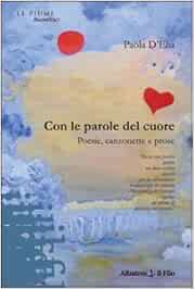 Amazon It Con Le Parole Del Cuore Poesie Canzonette E Prose D Elia Paola Libri