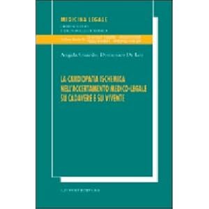 La cardiopatia ischemica nell'accertamento medico-legale su cadavere e su vivente