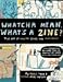 Whatcha Mean, What's a Zine? by 