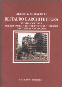Download Restauro e architettura. Teoria e critica del restauro architettonico e urbano dal XVIII al XXI secolo Download Restauro e architettura. Teoria e critica del restauro architettonico e urbano dal XVIII al XXI secolo