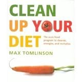 Clean Up Your Diet: The pure food program to cleanse, energize and revitalize