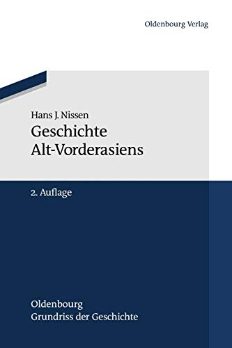 Geschichte AltVorderasiens (Oldenbourg Grundriss der Geschichte, Band 25)