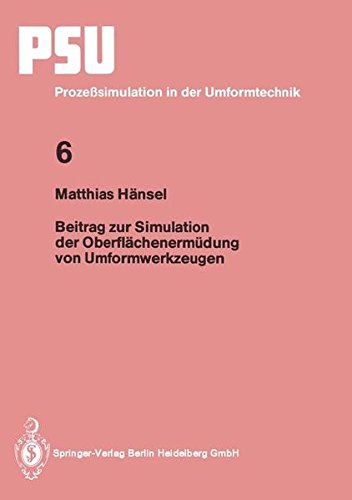 Preisvergleich Produktbild Beitrag zur Simulation der Oberflächenermüdung von Umformwerkzeugen (PSU Prozeßsimulation in der Umformtechnik, Band 6)