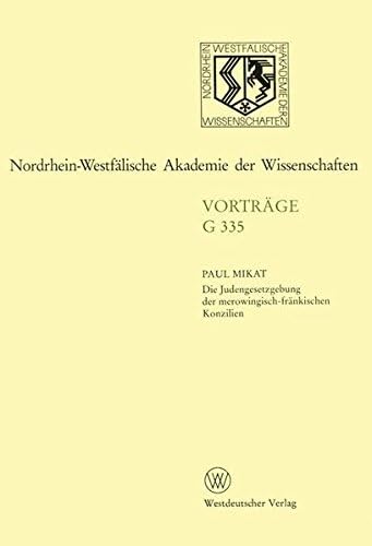 Die Judengesetzgebung der merowingisch-fränkischen Konzilien: 379. Sitzung am 14. Dezember 1994 in Düsseldorf: 335 (Nordrhein-Westfälische Akademie der Wissenschaften, 335)