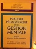 Pratique pédagogique de la gestion mentale : Ou Du plaisir d'apprendre