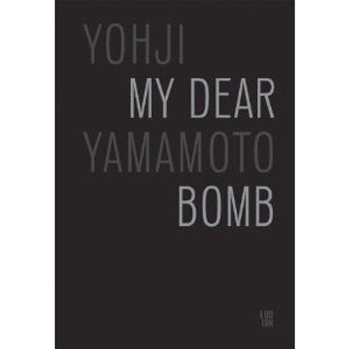Download Yohji Yamamoto: My Dear Bomb. A Biography Download Yohji Yamamoto: My Dear Bomb. A Biography